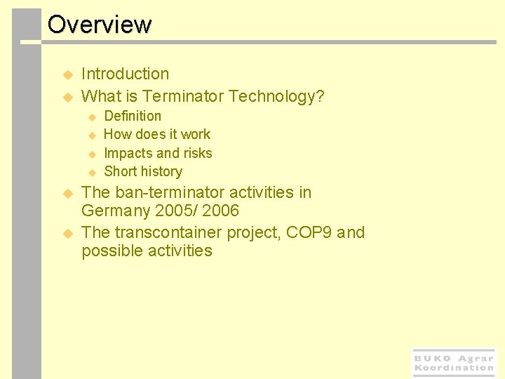  Overview u u Introduction What is Terminator Technology? u u u Definition How