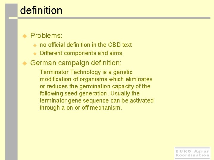  definition u Problems: u u u no official definition in the CBD text