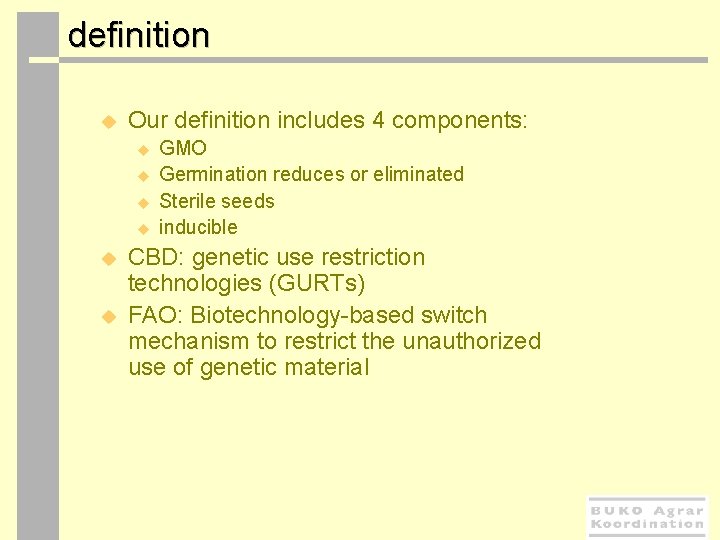  definition u Our definition includes 4 components: u u u GMO Germination reduces