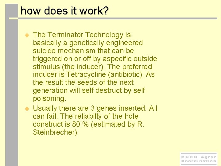  how does it work? u u The Terminator Technology is basically a genetically