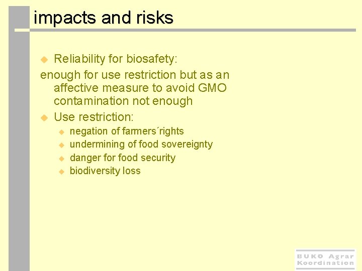  impacts and risks Reliability for biosafety: enough for use restriction but as an