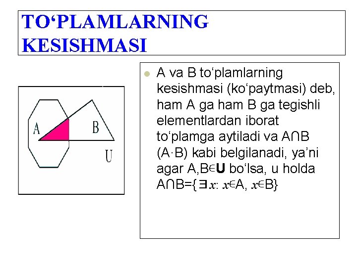 TO‘PLAMLARNING KESISHMASI l А vа B to‘plаmlаrning kesishmаsi (ko‘pаytmаsi) deb, hаm А gа hаm