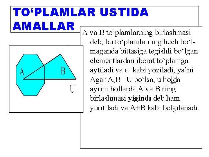 TO‘PLAMLAR USTIDA AMALLAR А vа B to‘plаmlаrning birlаshmаsi deb, bu to‘plаmlаrning hech bo‘lmаgаndа bittаsigа