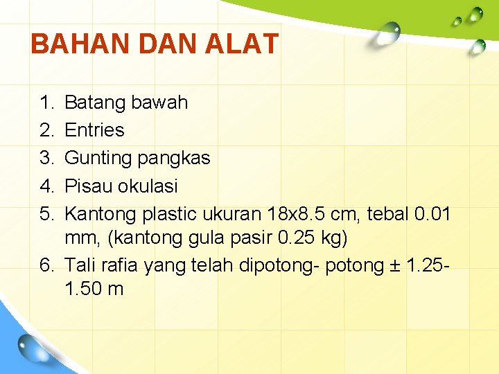 BAHAN DAN ALAT 1. 2. 3. 4. 5. Batang bawah Entries Gunting pangkas Pisau