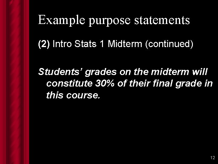 Example purpose statements (2) Intro Stats 1 Midterm (continued) Students’ grades on the midterm