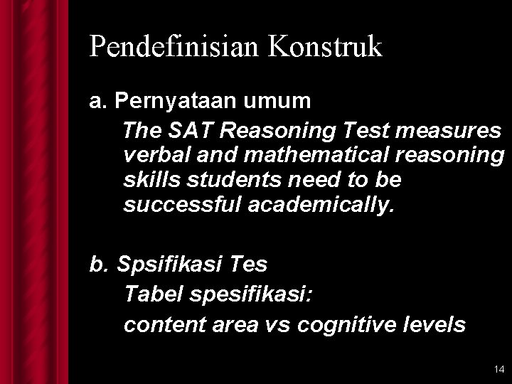 Pendefinisian Konstruk a. Pernyataan umum The SAT Reasoning Test measures verbal and mathematical reasoning