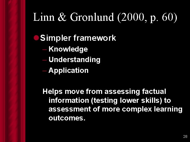 Linn & Gronlund (2000, p. 60) l Simpler framework – Knowledge – Understanding –