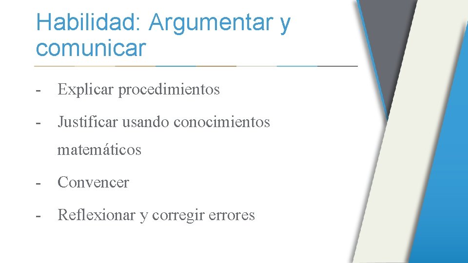 Habilidad: Argumentar y comunicar - Explicar procedimientos - Justificar usando conocimientos matemáticos - Convencer
