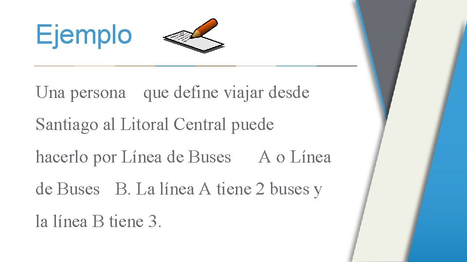 Ejemplo Una persona que define viajar desde Santiago al Litoral Central puede hacerlo por