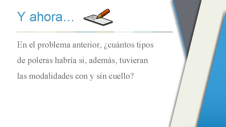 Y ahora… En el problema anterior, ¿cuántos tipos de poleras habría si, además, tuvieran