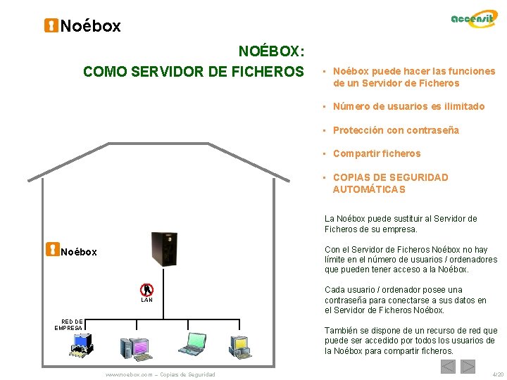 Noébox NOÉBOX: COMO SERVIDOR DE FICHEROS • Noébox puede hacer las funciones de un