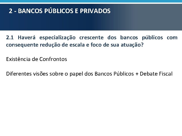 2 - BANCOS PÚBLICOS E PRIVADOS 2. 1 Haverá especialização crescente dos bancos públicos