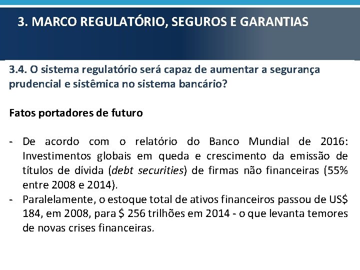 3. MARCO REGULATÓRIO, SEGUROS E GARANTIAS 3. 4. O sistema regulatório será capaz de