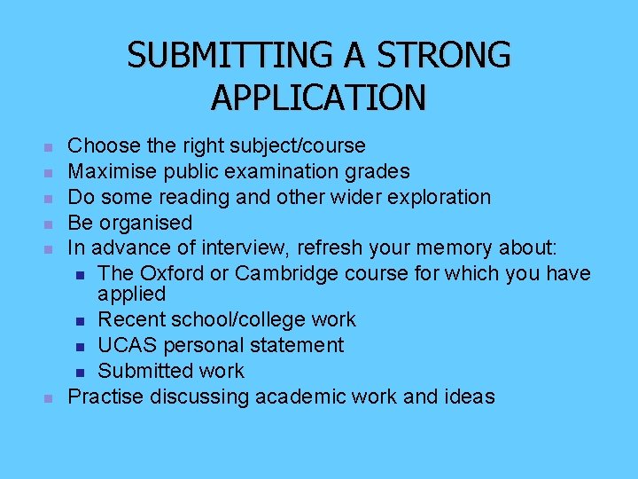 SUBMITTING A STRONG APPLICATION n n n Choose the right subject/course Maximise public examination