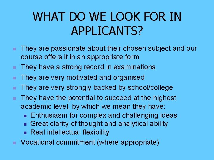 WHAT DO WE LOOK FOR IN APPLICANTS? n n n They are passionate about