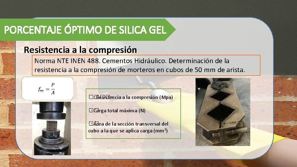 PORCENTAJE ÓPTIMO DE SILICA GEL Resistencia a la compresión Norma NTE INEN 488. Cementos