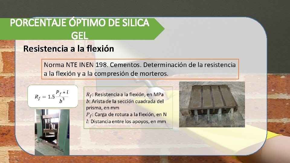 PORCENTAJE ÓPTIMO DE SILICA GEL Resistencia a la flexión Norma NTE INEN 198. Cementos.