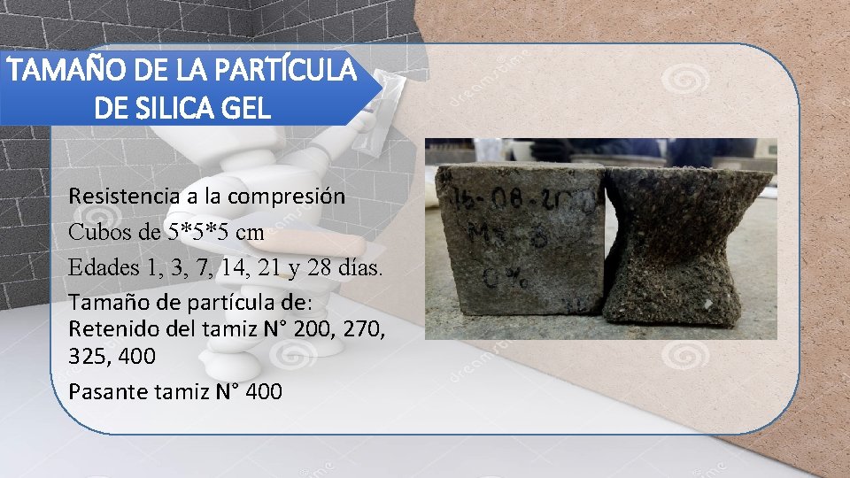 TAMAÑO DE LA PARTÍCULA DE SILICA GEL Resistencia a la compresión Cubos de 5*5*5