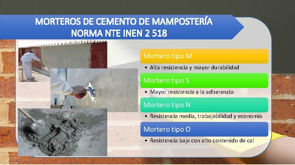  MORTEROS DE CEMENTO DE MAMPOSTERÍA NORMA NTE INEN 2 518 Mortero tipo M