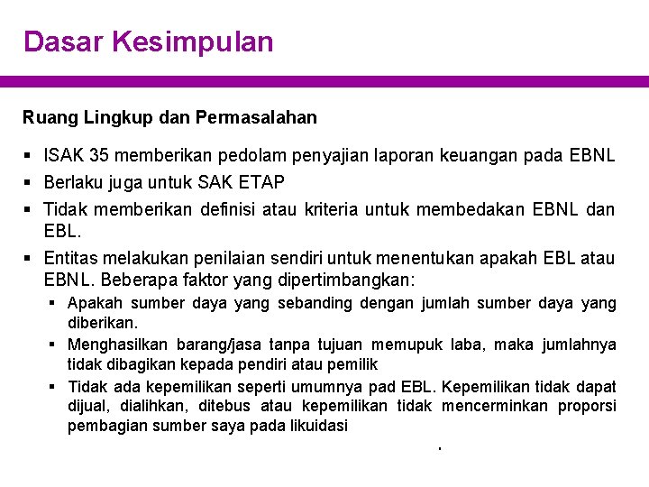 Dasar Kesimpulan Ruang Lingkup dan Permasalahan § ISAK 35 memberikan pedolam penyajian laporan keuangan