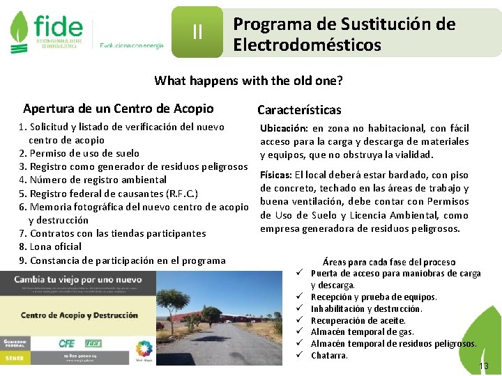 II Programa de Sustitución de Electrodomésticos What happens with the old one? Apertura de