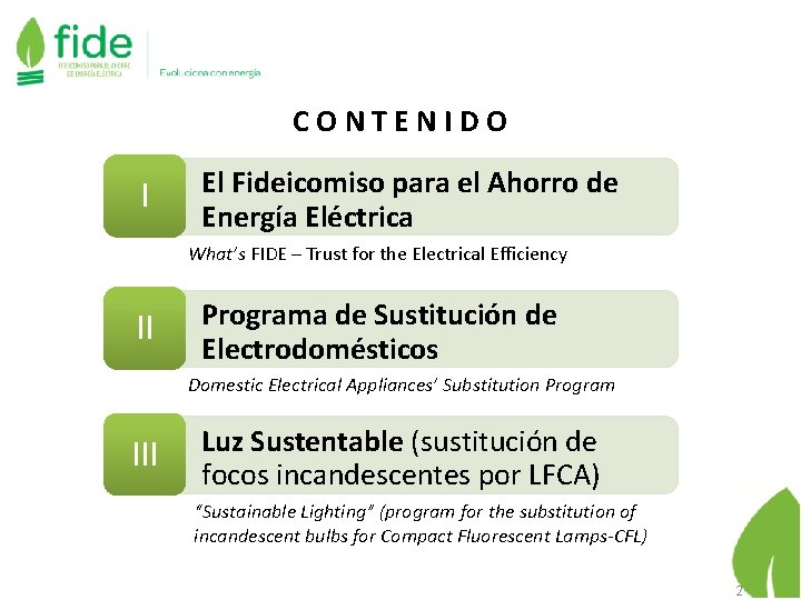 CONTENIDO I El Fideicomiso para el Ahorro de Energía Eléctrica What’s FIDE – Trust