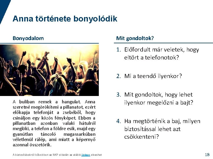Anna története bonyolódik Bonyodalom Mit gondoltok? 1. Előfordult már veletek, hogy eltört a telefonotok?