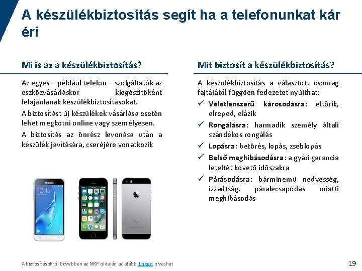 A készülékbiztosítás segít ha a telefonunkat kár éri Mi is az a készülékbiztosítás? Mit