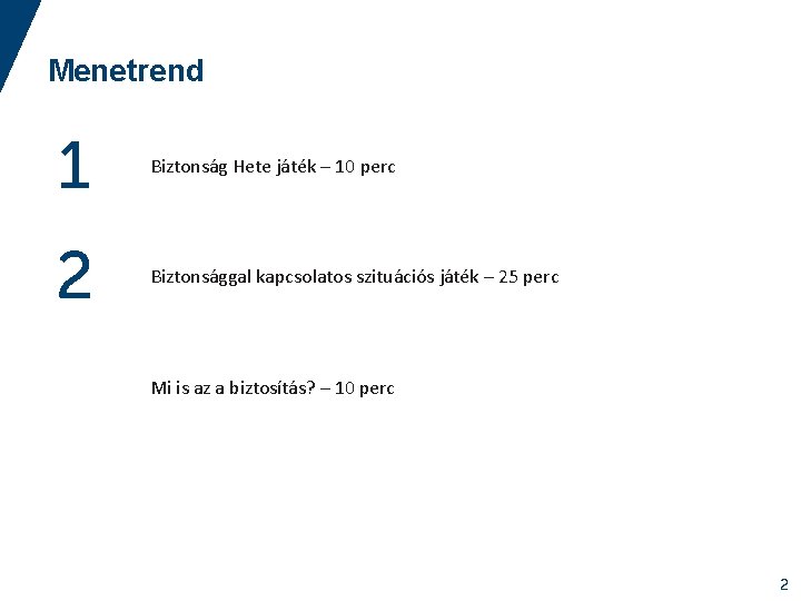 Menetrend 1 Biztonság Hete játék – 10 perc 2 Biztonsággal kapcsolatos szituációs játék –