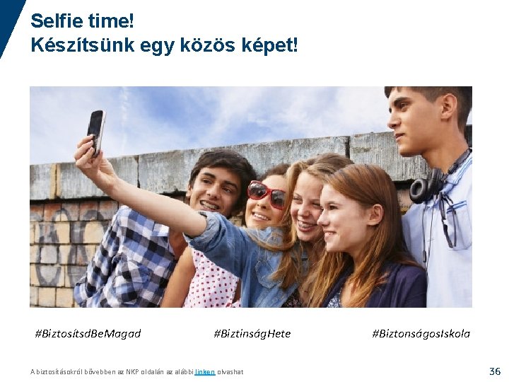 Selfie time! Készítsünk egy közös képet! #Biztosítsd. Be. Magad #Biztinság. Hete A biztosításokról bővebben