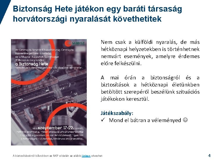 Biztonság Hete játékon egy baráti társaság horvátországi nyaralását követhetitek Nem csak a külföldi nyaralás,