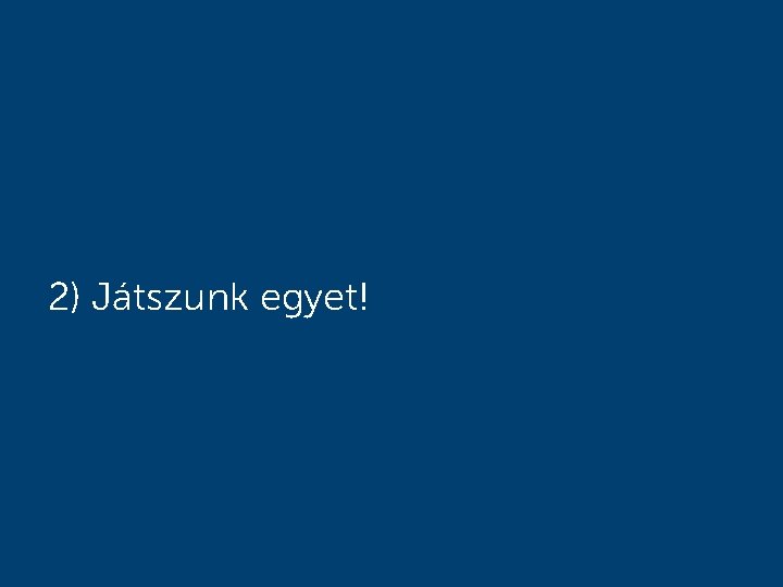 2) Játszunk egyet! 