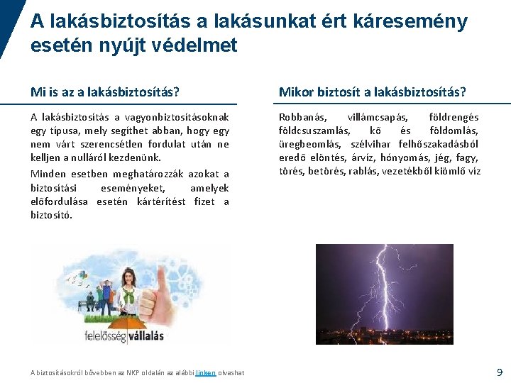 A lakásbiztosítás a lakásunkat ért káresemény esetén nyújt védelmet Mi is az a lakásbiztosítás?