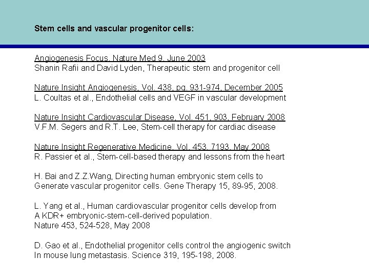 Stem cells and vascular progenitor cells: Angiogenesis Focus, Nature Med 9, June 2003 Shanin