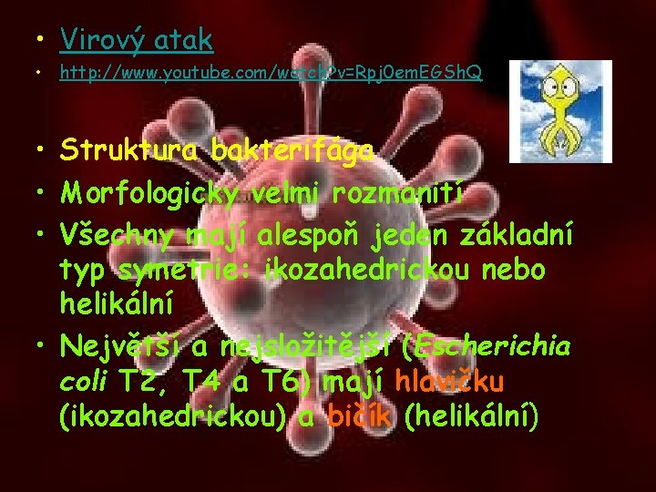  • Virový atak • http: //www. youtube. com/watch? v=Rpj 0 em. EGSh. Q