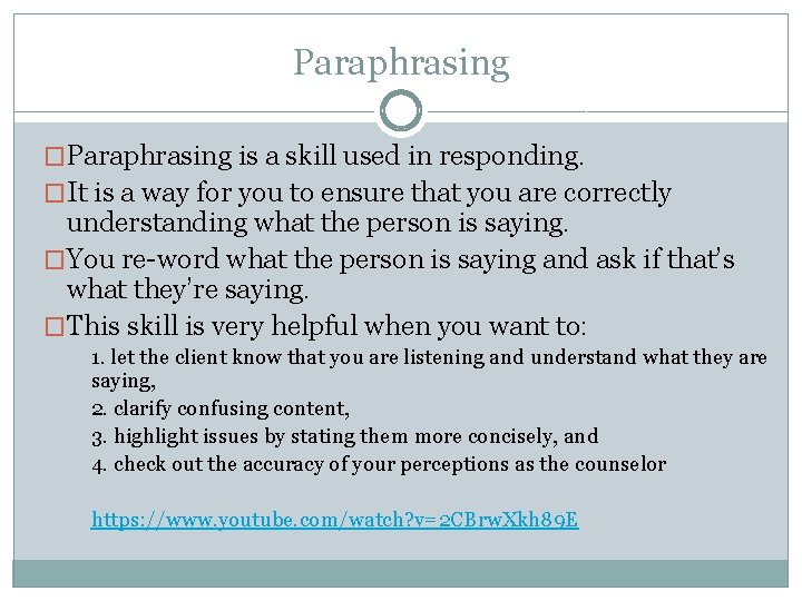 Paraphrasing �Paraphrasing is a skill used in responding. �It is a way for you