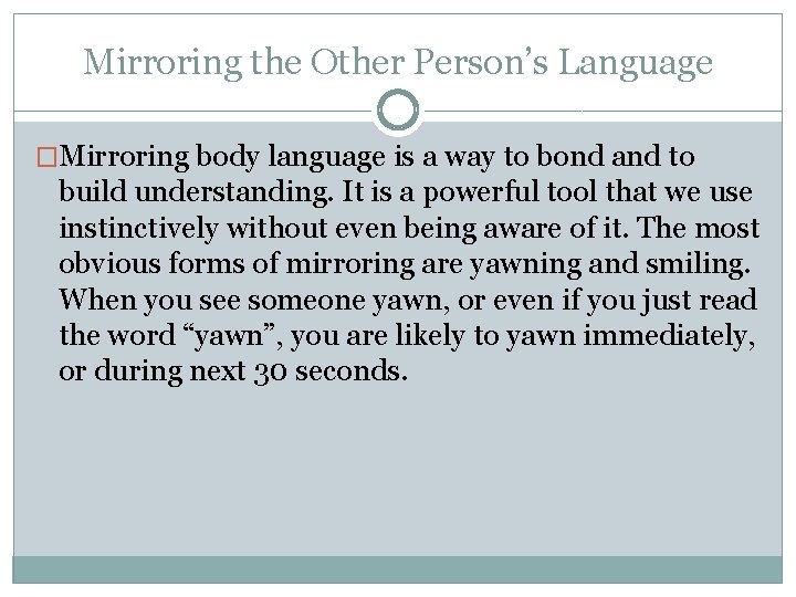Mirroring the Other Person’s Language �Mirroring body language is a way to bond and