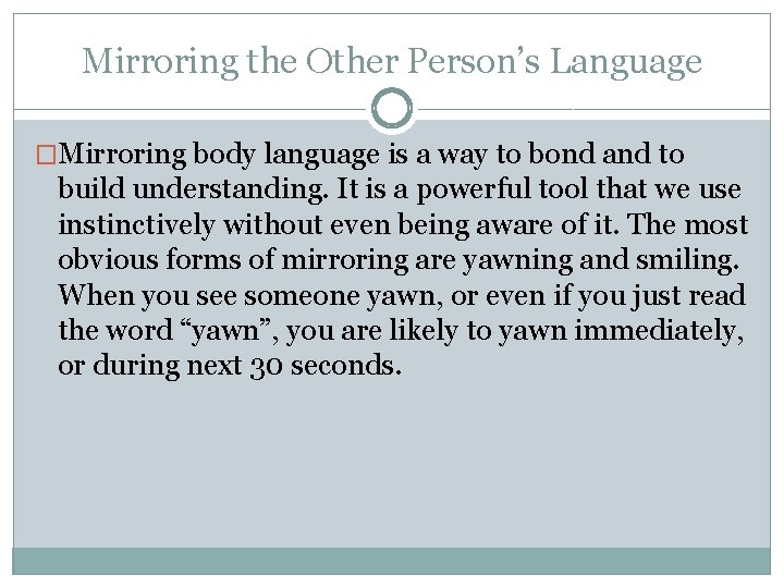 Mirroring the Other Person’s Language �Mirroring body language is a way to bond and