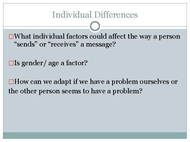 Individual Differences �What individual factors could affect the way a person “sends” or “receives”