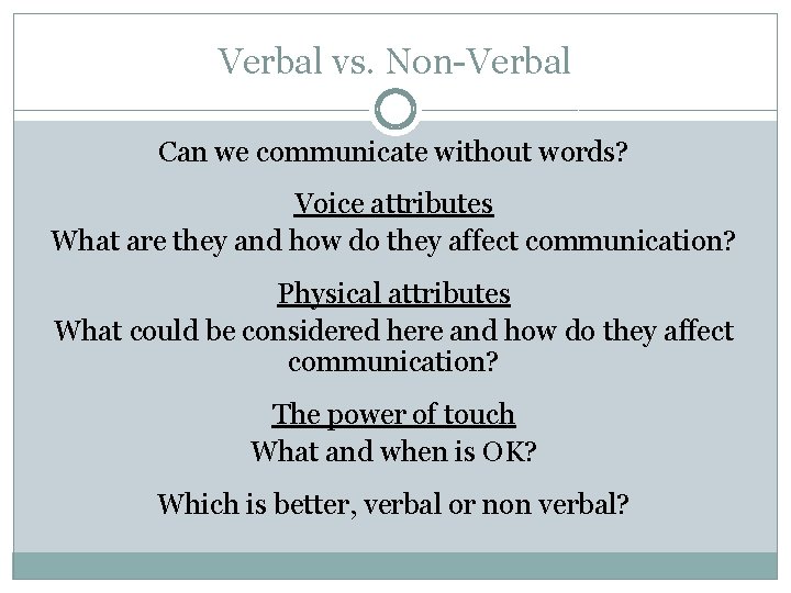 Verbal vs. Non-Verbal Can we communicate without words? Voice attributes What are they and