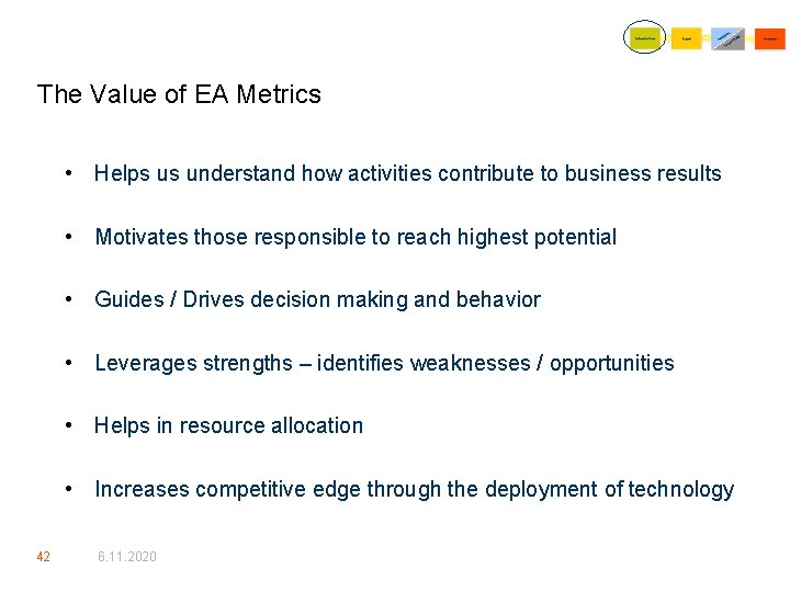 The Value of EA Metrics • Helps us understand how activities contribute to business