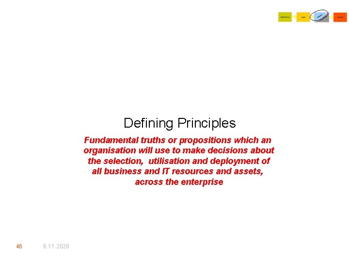 Defining Principles Fundamental truths or propositions which an organisation will use to make decisions