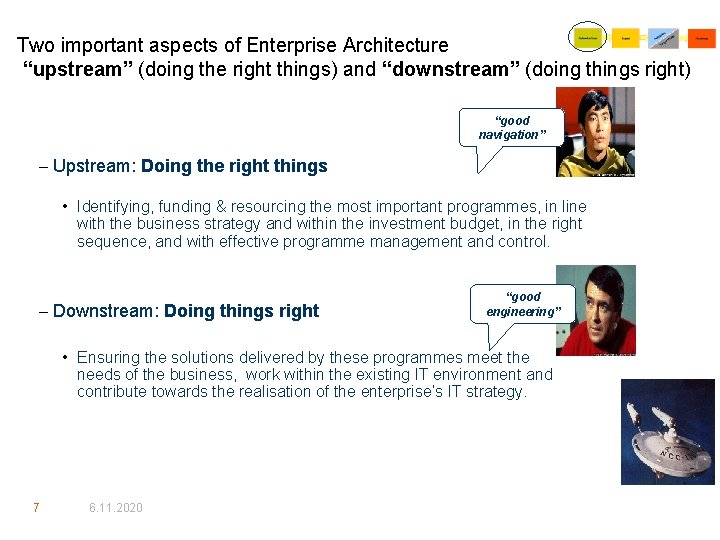 Two important aspects of Enterprise Architecture “upstream” (doing the right things) and “downstream” (doing