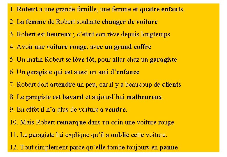 1. Robert a une grande famille, une femme et quatre enfants. 2. La femme