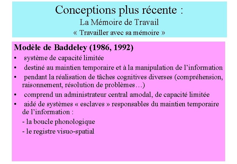 Conceptions plus récente : La Mémoire de Travail « Travailler avec sa mémoire »