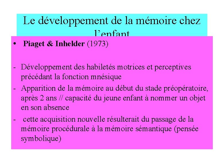 Le développement de la mémoire chez l’enfant • Piaget & Inhelder (1973) - Développement