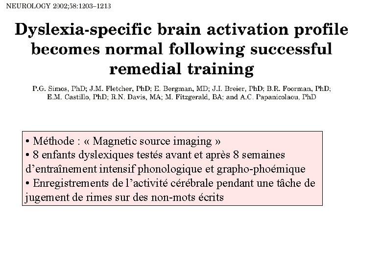  • Méthode : « Magnetic source imaging » • 8 enfants dyslexiques testés