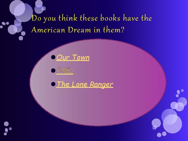Do you think these books have the American Dream in them? Our Town F
