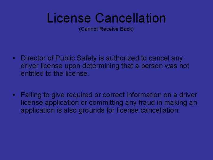 License Cancellation (Cannot Receive Back) • Director of Public Safety is authorized to cancel
