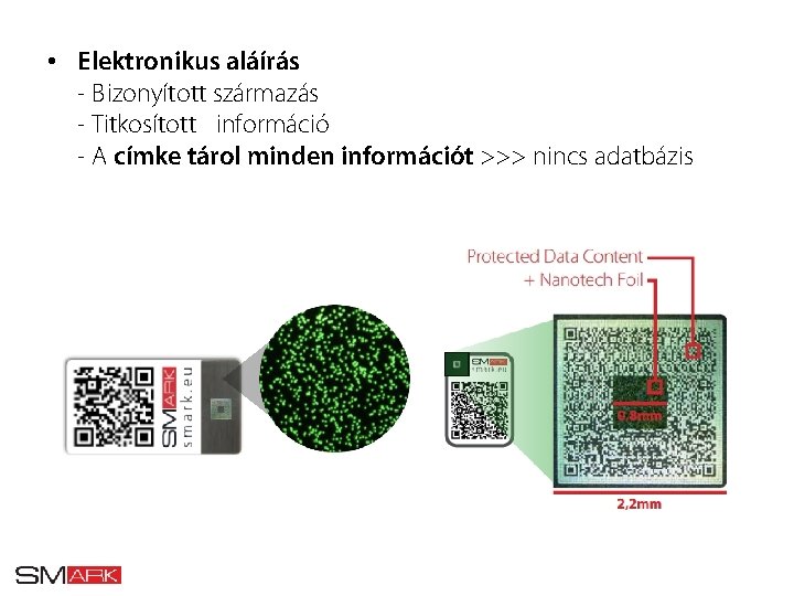  • Elektronikus aláírás Bizonyított származás Titkosított információ A címke tárol minden információt >>>